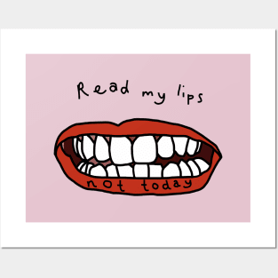 Read My Lips Not Today Funny Face Posters and Art
